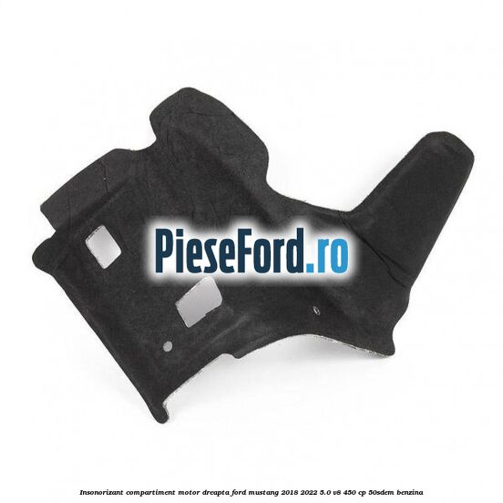 Insonorizant compartiment motor dreapta Ford Mustang 2018-2022 5.0 V8 450 cp 50SDEM benzina