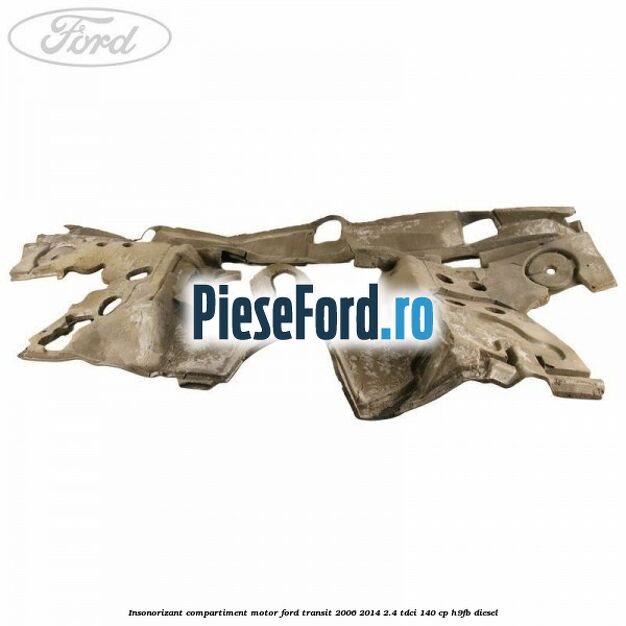 Insonorizant compartiment motor Ford Transit 2006-2014 2.4 TDCi 140 cp Insonorizant compartiment motor Ford Transit 2006-2014 2.4 TDCi 140 cp H9FB diesel