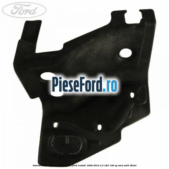 Insonorizant dreapta panou bord Ford Transit 2006-2014 2.2 TDCi 136 cp USRA, USRB diesel