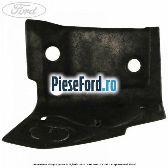 Insonorizant dreapta panou bord Ford Transit 2006-2014 2.2 TDCi 136 cp USRA, USRB diesel