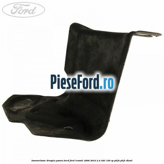 Insonorizant dreapta panou bord Ford Transit 2006-2014 2.4 TDCi 100 cp PHFA, PHFC diesel