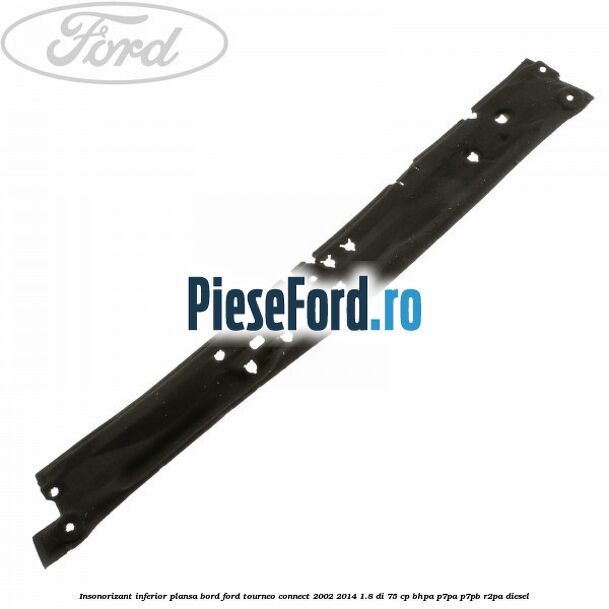Insonorizant inferior plansa bord Ford Tourneo Connect 2002-2014 1.8 Di 75 cp BHPA, P7PA, P7PB, R2PA diesel