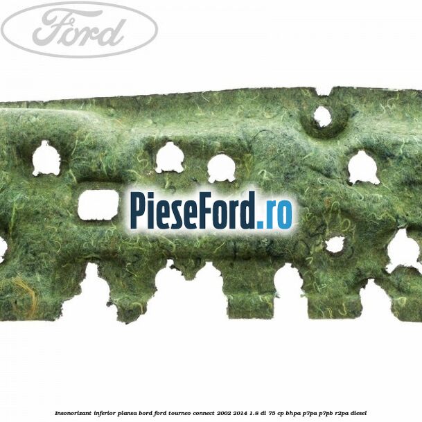 Insonorizant inferior plansa bord Ford Tourneo Connect 2002-2014 1.8 Di 75 cp BHPA, P7PA, P7PB, R2PA diesel