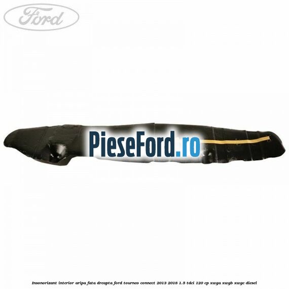 Insonorizant interior aripa fata dreapta Ford Tourneo Connect 2013-2018 1.5 TDCi 120 cp Insonorizant interior aripa fata dreapta Ford Tourneo Connect 2013-2018 1.5 TDCi 120 cp XWGA, XWGB, XWGC diesel