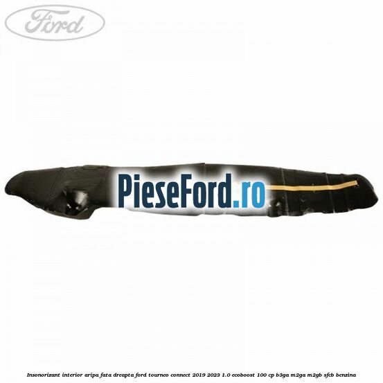 Insonorizant interior aripa fata dreapta Ford Tourneo Connect 2019-2023 1.0 EcoBoost 100 cp Insonorizant interior aripa fata dreapta Ford Tourneo Connect 2019-2023 1.0 EcoBoost 100 cp B3GA, M2GA, M2GB, SFCB benzina
