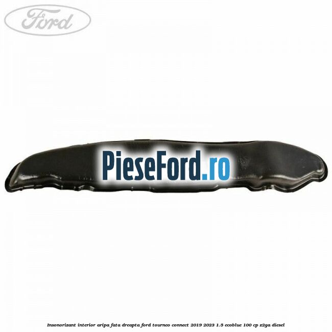 Insonorizant interior aripa fata dreapta Ford Tourneo Connect 2019-2023 1.5 EcoBlue 100 cp Z2GA diesel