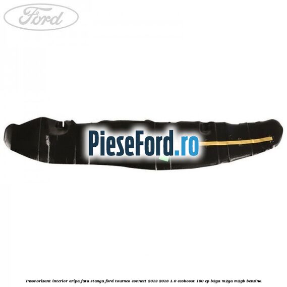Insonorizant interior aripa fata stanga Ford Tourneo Connect 2013-2018 1.0 EcoBoost 100 cp B3GA, M2GA, M2GB benzina