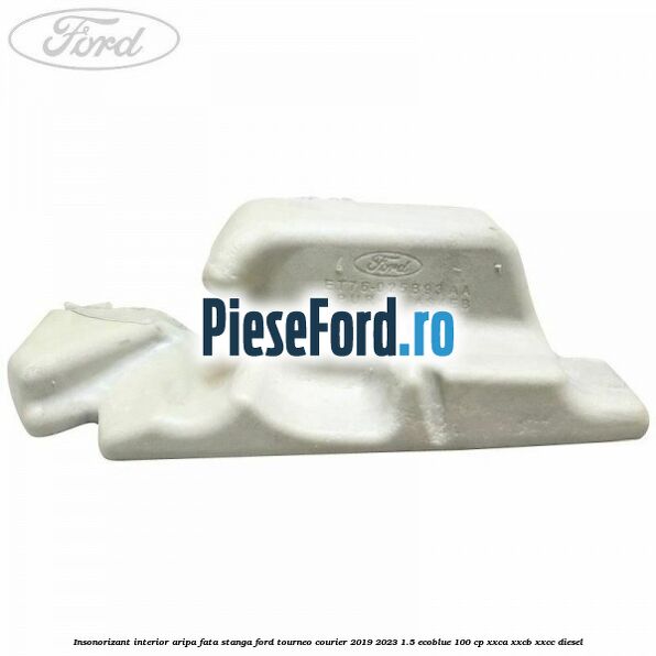 Insonorizant interior aripa fata stanga Ford Tourneo Courier 2019-2023 1.5 EcoBlue 100 cp XXCA, XXCB, XXCC diesel