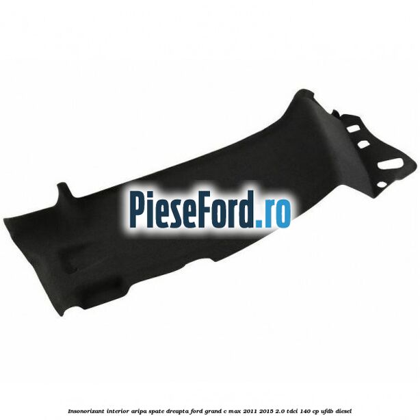 Insonorizant interior aripa spate dreapta Ford Grand C-Max 2011-2015 2.0 TDCi 140 cp UFDB diesel