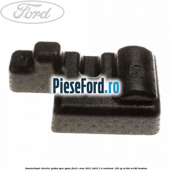 Insonorizant interior podea spre spate Ford C-Max 2011-2015 1.0 EcoBoost 125 cp M1DA, M1DD benzina