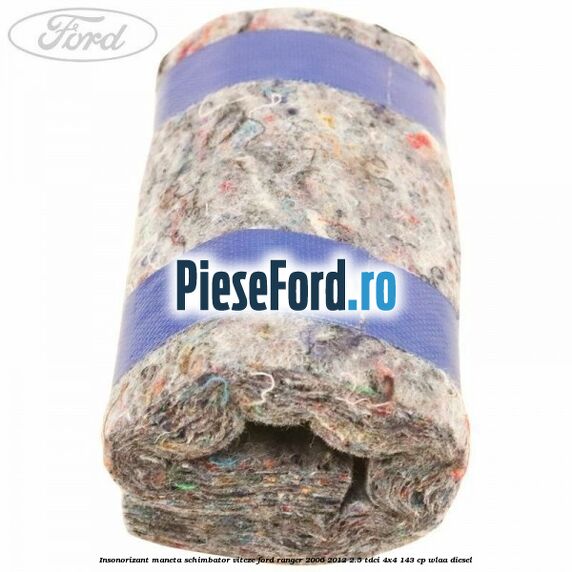 Insonorizant maneta schimbator viteze Ford Ranger 2006-2012 2.5 TDCi 4x4 143 cp WLAA diesel