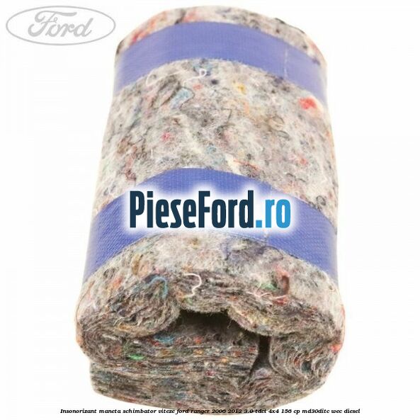 Insonorizant maneta schimbator viteze Ford Ranger 2006-2012 3.0 TDCi 4x4 156 cp MD30DITC, WEC diesel