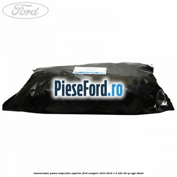 Insonorizant panou aripa fata superior Ford EcoSport 2013-2018 1.5 TDCi 90 cp Insonorizant panou aripa fata superior Ford EcoSport 2013-2018 1.5 TDCi 90 cp UGJE diesel