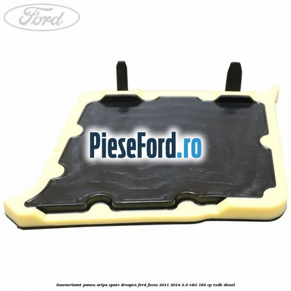 Insonorizant panou aripa spate dreapta Ford Focus 2011-2014 2.0 TDCi 163 cp Insonorizant panou aripa spate dreapta Ford Focus 2011-2014 2.0 TDCi 163 cp TXDB diesel