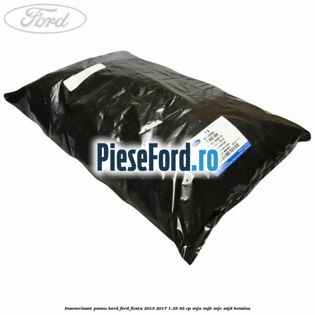 Insonorizant panou bord Ford Fiesta 2013-2017 1.25 82 cp SNJA, SNJB, SNJC, SNJD benzina