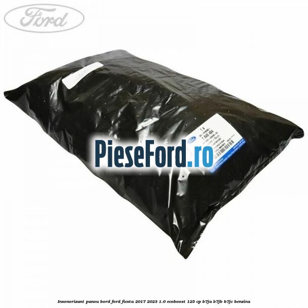 Insonorizant panou bord Ford Fiesta 2017-2023 1.0 EcoBoost 125 cp B7JA, B7JB, B7JC benzina