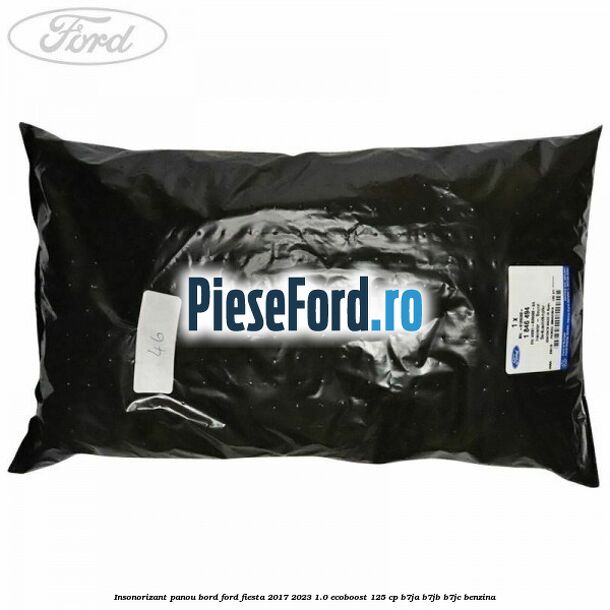 Insonorizant panou bord Ford Fiesta 2017-2023 1.0 EcoBoost 125 cp B7JA, B7JB, B7JC benzina