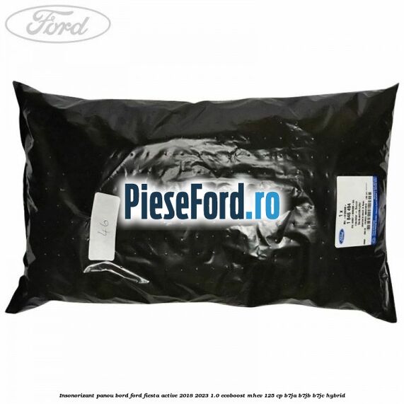 Insonorizant panou bord Ford Fiesta Active 2018-2023 1.0 EcoBoost mHEV 125 cp B7JA, B7JB, B7JC Hybrid