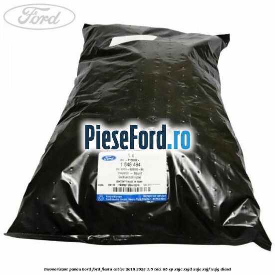Insonorizant panou bord Ford Fiesta Active 2018-2023 1.5 TDCi 85 cp XUJC, XUJD, XUJE, XUJF, XUJG diesel