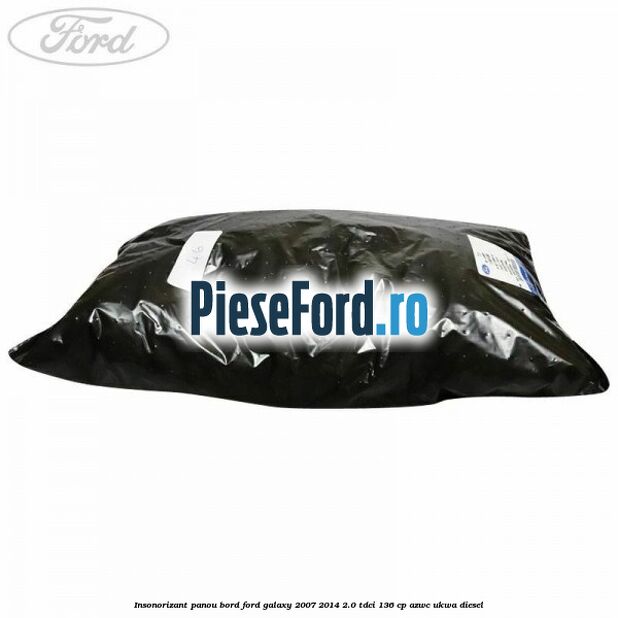 Insonorizant panou bord Ford Galaxy 2007-2014 2.0 TDCi 136 cp AZWC, UKWA diesel