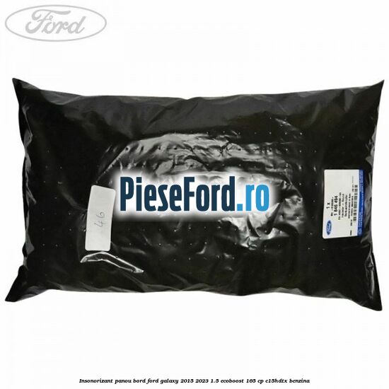 Insonorizant panou bord Ford Galaxy 2015-2023 1.5 EcoBoost 165 cp C15HDTX benzina