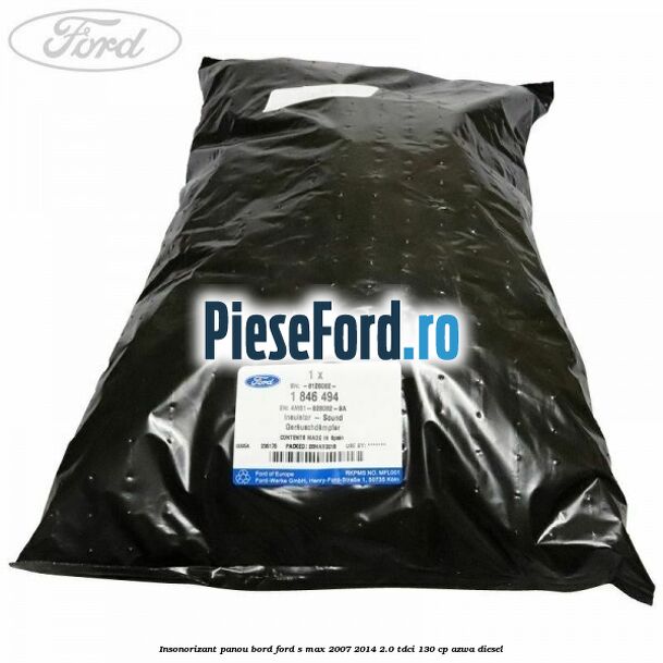 Insonorizant panou bord Ford S-Max 2007-2014 2.0 TDCi 130 cp Insonorizant panou bord Ford S-Max 2007-2014 2.0 TDCi 130 cp AZWA diesel