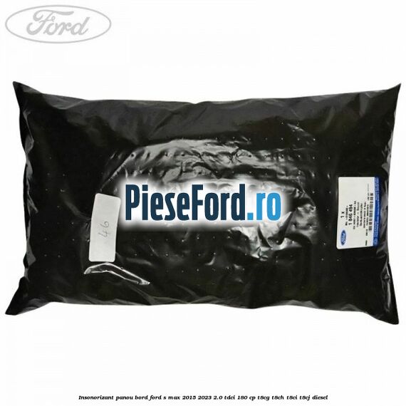 Insonorizant panou bord Ford S-Max 2015-2023 2.0 TDCi 180 cp T8CG, T8CH, T8CI, T8CJ diesel