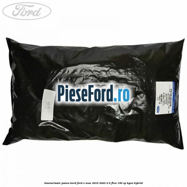 Insonorizant panou bord Ford S-Max 2015-2023 2.5 FHEV 190 cp BGCA hybrid