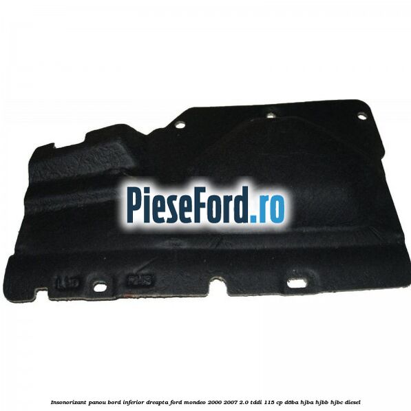 Insonorizant panou bord inferior dreapta Ford Mondeo 2000-2007 2.0 TDDI 115 cp D6BA, HJBA, HJBB, HJBC diesel
