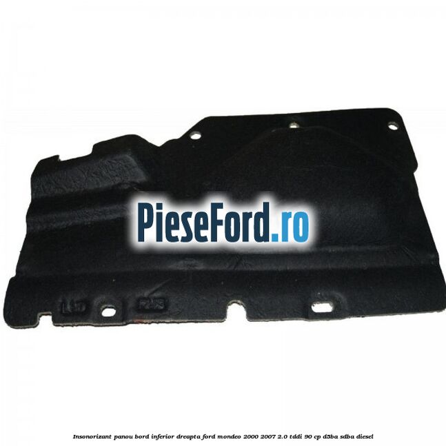 Insonorizant panou bord inferior dreapta Ford Mondeo 2000-2007 2.0 TDDI 90 cp D5BA, SDBA diesel