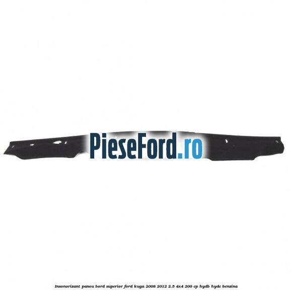 Insonorizant panou bord superior Ford Kuga 2008-2012 2.5 4x4 200 cp