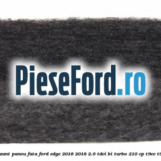 Insonorizant panou fata Ford Edge 2016-2018 2.0 TDCi Bi-Turbo 210 cp Insonorizant panou fata Ford Edge 2016-2018 2.0 TDCi Bi-Turbo 210 cp T9CE, T9CF diesel
