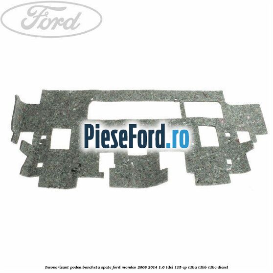 Insonorizant podea bancheta spate Ford Mondeo 2008-2014 1.6 TDCi 115 cp T1BA, T1BB, T1BC diesel