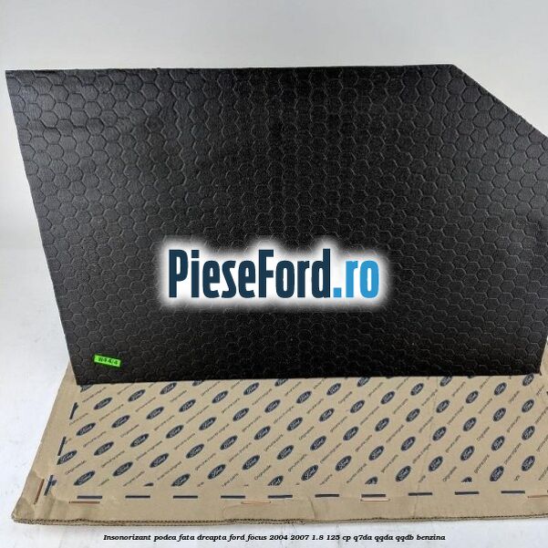 Insonorizant podea fata dreapta Ford Focus 2004-2007 1.8 125 cp Q7DA, QQDA, QQDB benzina