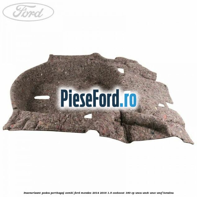 Insonorizant podea portbagaj combi Ford Mondeo 2014-2018 1.5 EcoBoost 160 cp UNCA, UNCB, UNCE, UNCF benzina