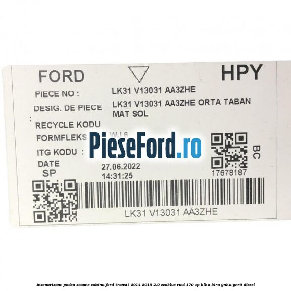 Insonorizant podea scaune cabina Ford Transit 2014-2018 2.0 EcoBlue RWD 170 cp BLHA, BLRA, YNHA, YNR6 diesel