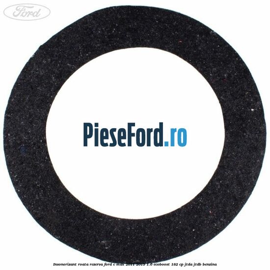Insonorizant roata rezerva Ford C-Max 2011-2015 1.6 EcoBoost 182 cp JTDA, JTDB benzina