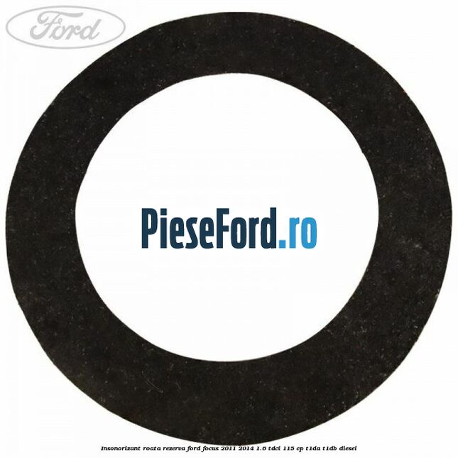 Insonorizant roata rezerva Ford Focus 2011-2014 1.6 TDCi 115 cp T1DA, T1DB diesel