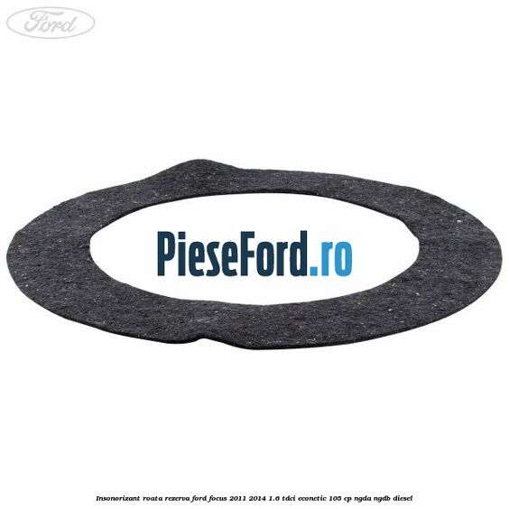 Insonorizant roata rezerva Ford Focus 2011-2014 1.6 TDCi ECOnetic 105 cp NGDA, NGDB diesel