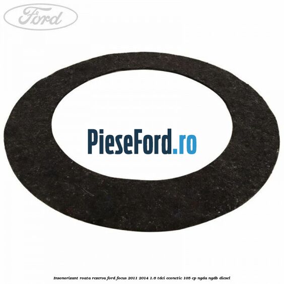 Insonorizant roata rezerva Ford Focus 2011-2014 1.6 TDCi ECOnetic 105 cp NGDA, NGDB diesel