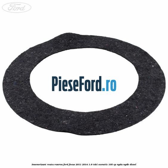Insonorizant roata rezerva Ford Focus 2011-2014 1.6 TDCi ECOnetic 105 cp NGDA, NGDB diesel