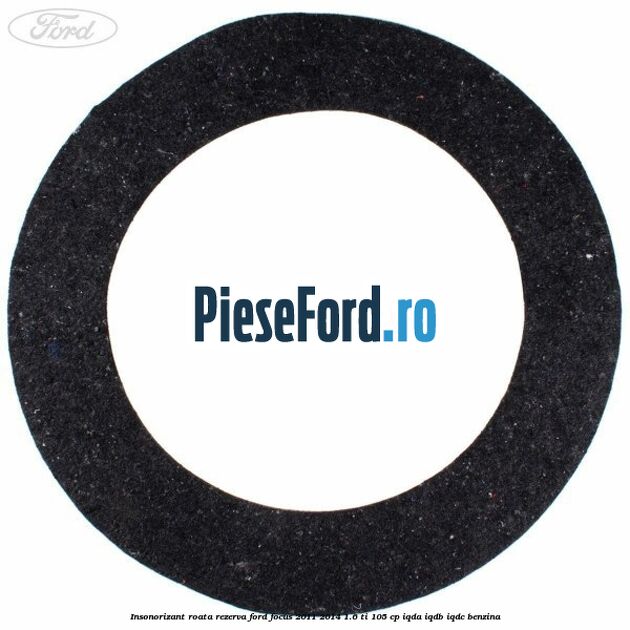 Insonorizant roata rezerva Ford Focus 2011-2014 1.6 Ti 105 cp IQDA, IQDB, IQDC benzina
