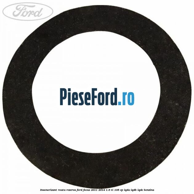 Insonorizant roata rezerva Ford Focus 2011-2014 1.6 Ti 105 cp IQDA, IQDB, IQDC benzina