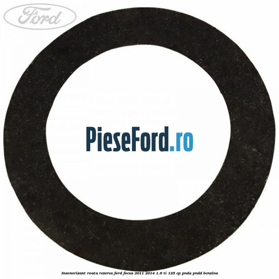 Insonorizant roata rezerva Ford Focus 2011-2014 1.6 Ti 125 cp PNDA, PNDD benzina