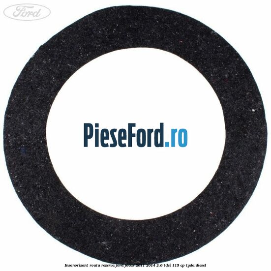 Insonorizant roata rezerva Ford Focus 2011-2014 2.0 TDCi 115 cp TYDA diesel