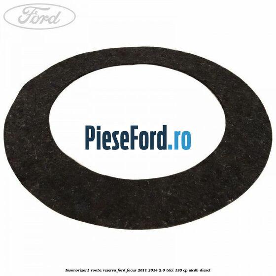 Insonorizant roata rezerva Ford Focus 2011-2014 2.0 TDCi 136 cp UKDB diesel