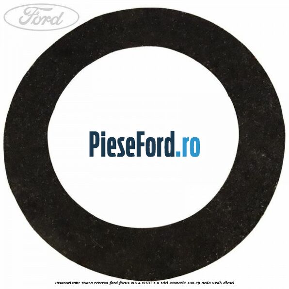 Insonorizant roata rezerva Ford Focus 2014-2018 1.5 TDCi ECOnetic 105 cp AEDA, XXDB diesel