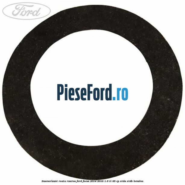 Insonorizant roata rezerva Ford Focus 2014-2018 1.6 Ti 85 cp XTDA, XTDB benzina