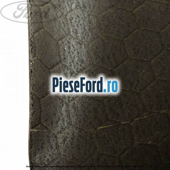 Insonorizant roata rezerva portbagaj Ford Focus 2014-2018 1.5 TDCi ECOnetic 105 cp Insonorizant roata rezerva portbagaj Ford Focus 2014-2018 1.5 TDCi ECOnetic 105 cp AEDA, XXDB diesel