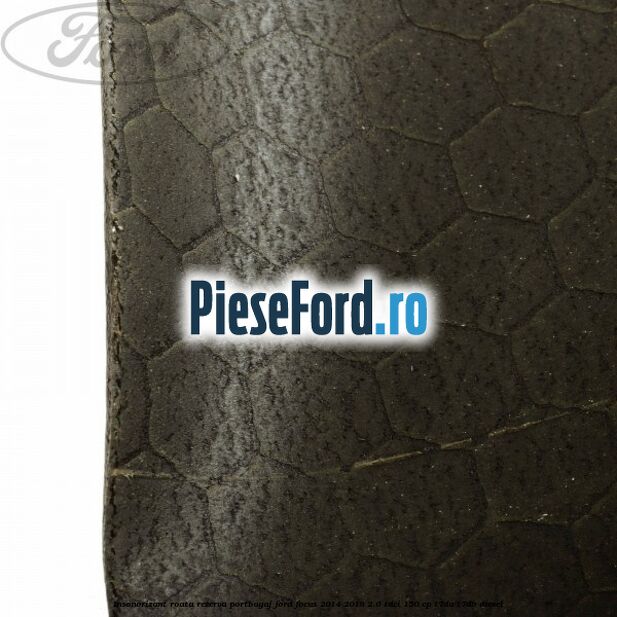 Insonorizant roata rezerva portbagaj Ford Focus 2014-2018 2.0 TDCi 150 cp T7DA, T7DB diesel